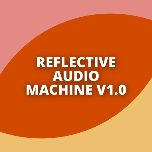 Reflective Audio Machine v1.0