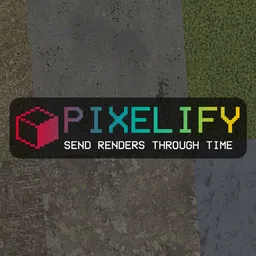 Pixelify – Send Your Renders Through Time